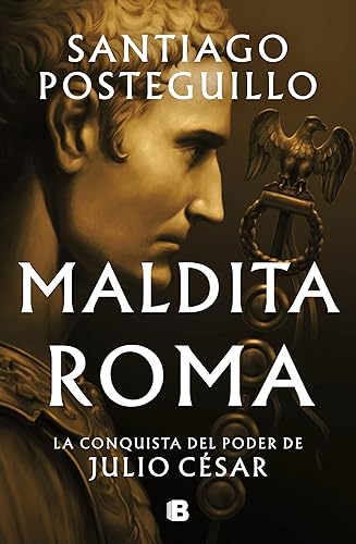 Maldita Roma (Serie Julio César 2) La conquista del poder de Julio César (Spanish Edition)