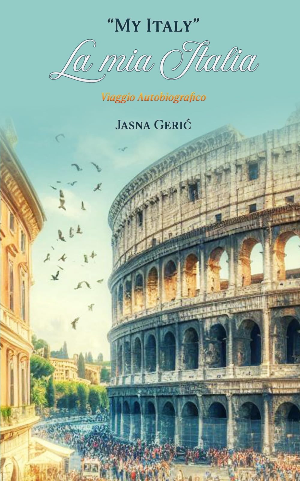 Mia Italia - My Italy: Viaggio autobiografico