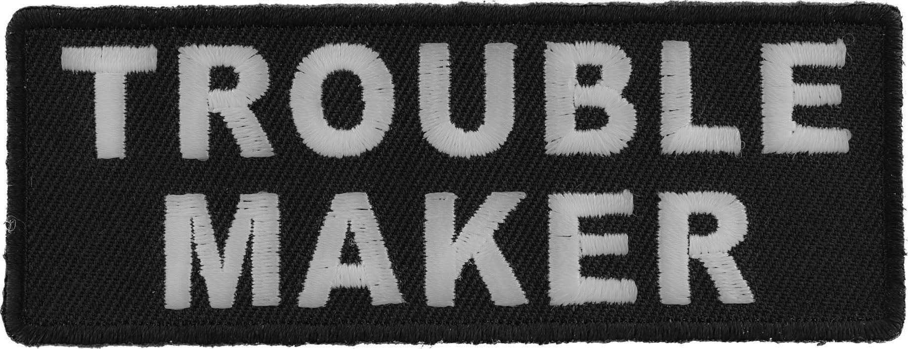 Trouble Maker Patch - 4x1.5 inch. Embroidered Iron on Patch (P4878)
