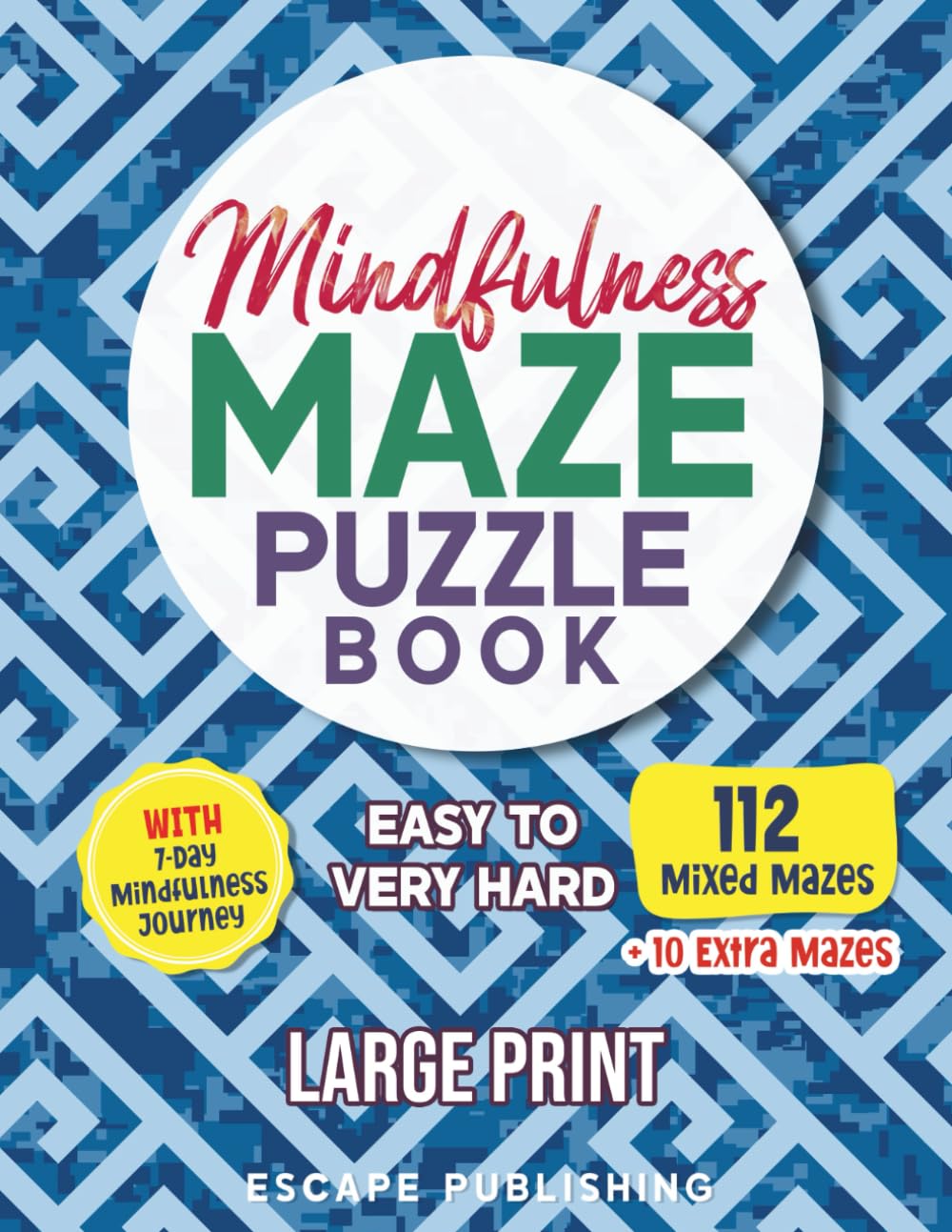 Mindfulness Maze Puzzle Book: 112 Mixed Mazes for Fun, Relax and Stress Relief for Adults (Mindfulness Puzzle Series)