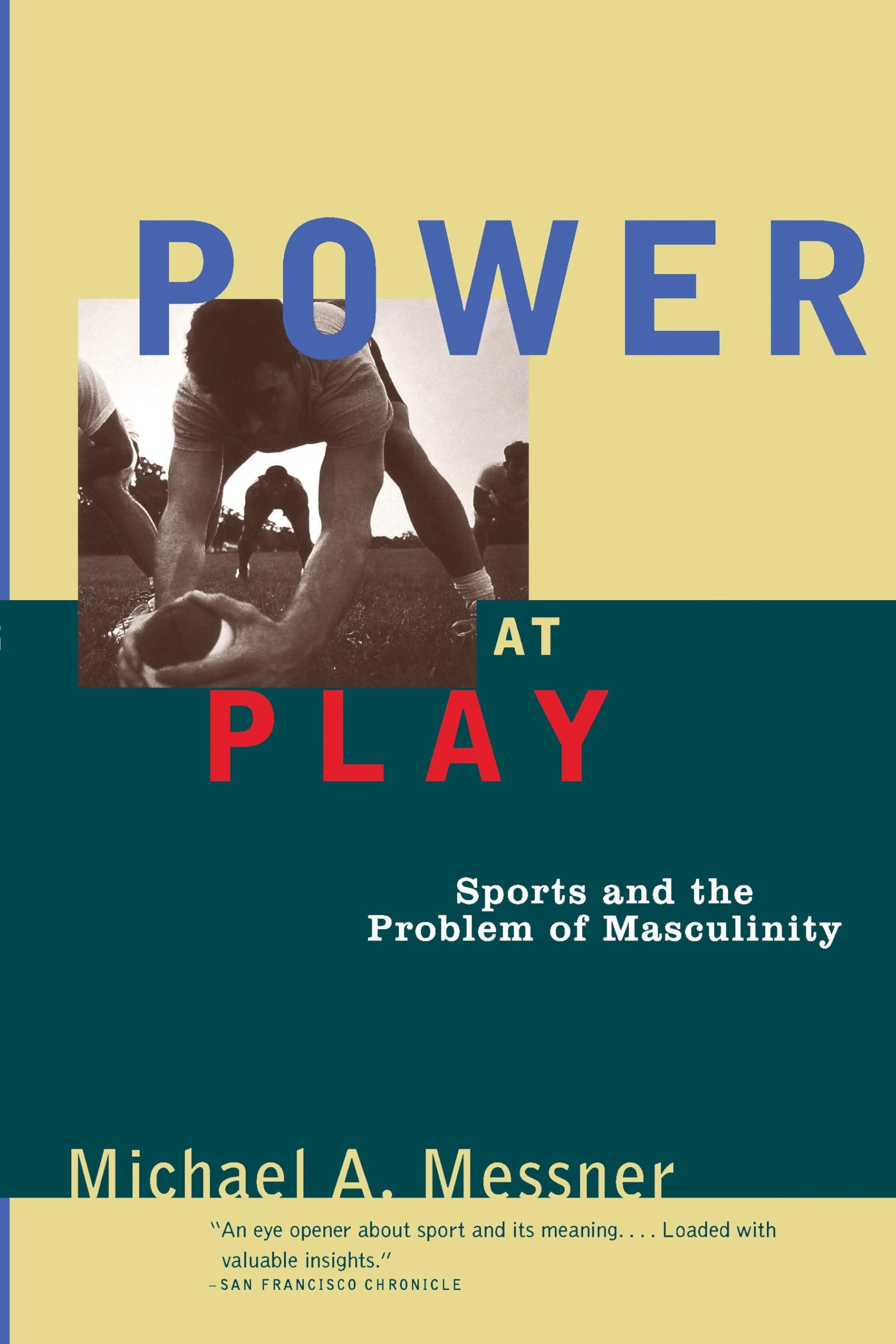 Power at Play: Sports and the Problem of Masculinity by Messner, A. New<-