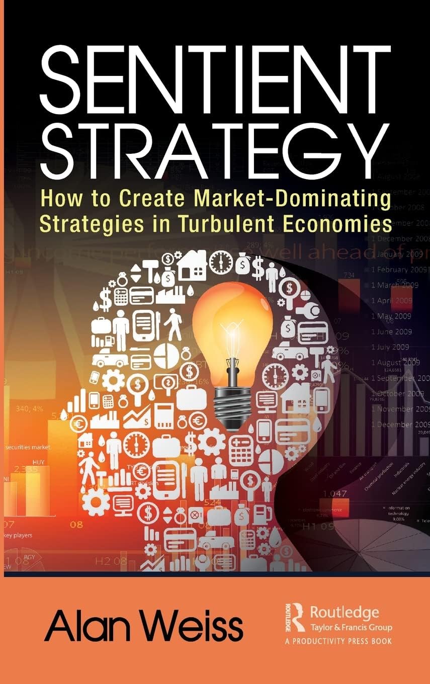 Sentient Strategy: How to Create Market-Dominating Strategies in Turbulent Economies
