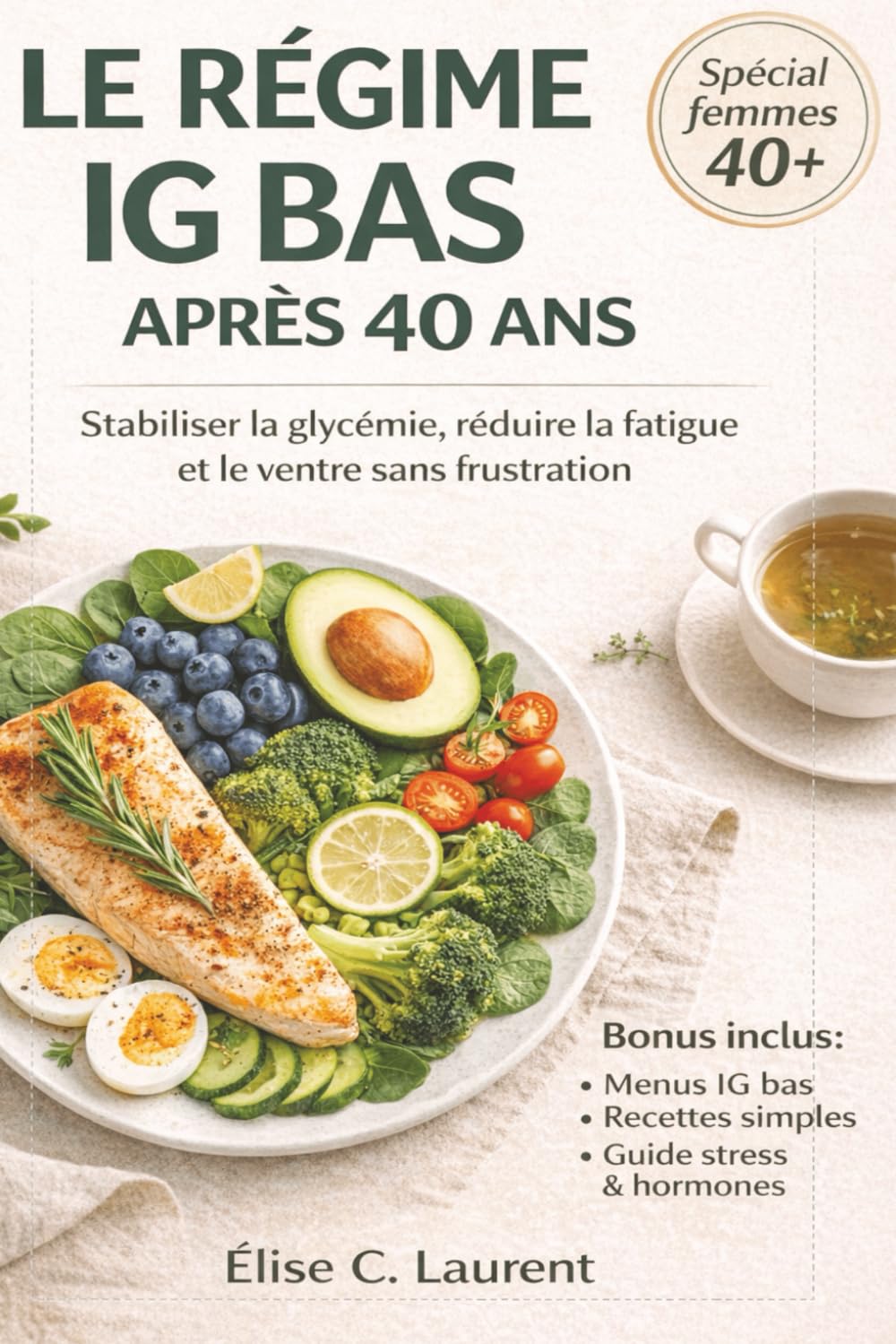 LE RÉGIME IG BAS APRÈS 40 ANS: Stabiliser la glycémie, réduire la fatigue et le ventre sans frustration