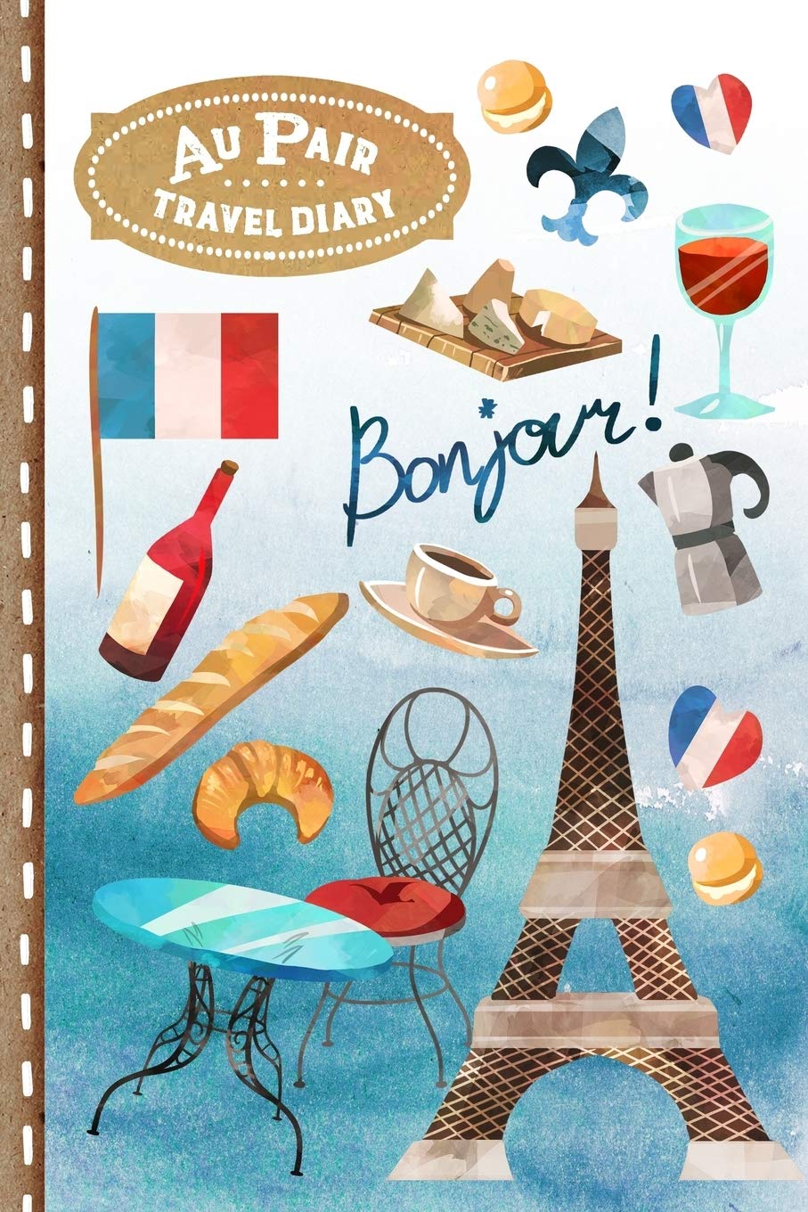 Au Pair: Paris Travel Diary Journal to Write in with Checklists and Dot Grid Paper 6x9 inch, ca. A5 - Girls Farewell or Welcome Gift Book - Notebook for the France Semester Year Abroad