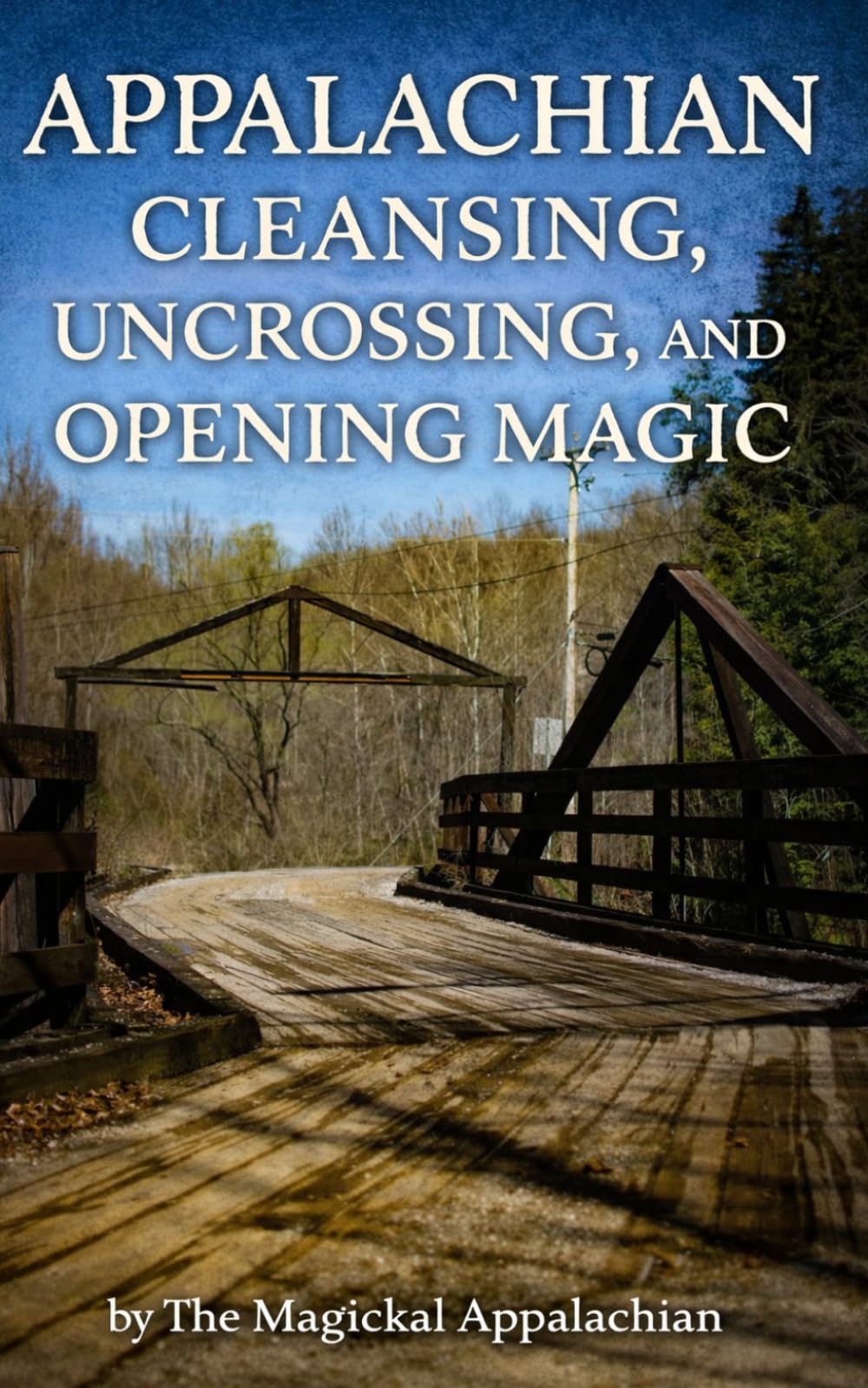 Appalachian Cleansing, Uncrossing, and Opening Magic