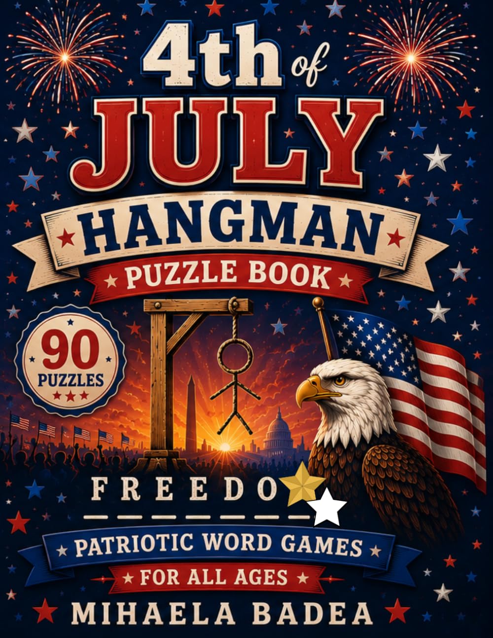 4th of July Hangman Puzzle Book: Word Games for All Ages – Fun USA-Themed Challenges Patriotic