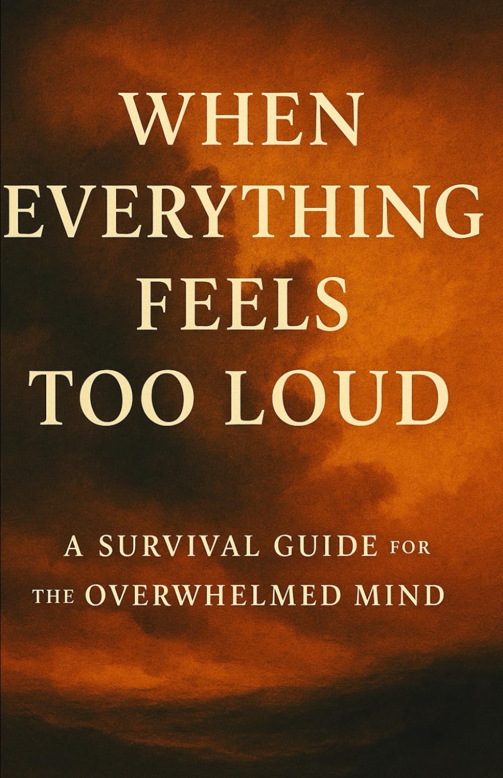 The Overwhelmed Brain: How to Stop Thinking So Much and Start Living Again: A Guide to Quiet Your Mind, Break the Spiral, and Find Peace in a Noisy World