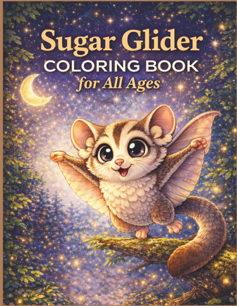 Sugar Glider Coloring Book for All Ages: Cute, Realistic & Fun Flying Possum Designs for Kids, Teens & Adults: 50 Adorable and Relaxing Sugar Glider ... Creativity and Educational Animal Learning