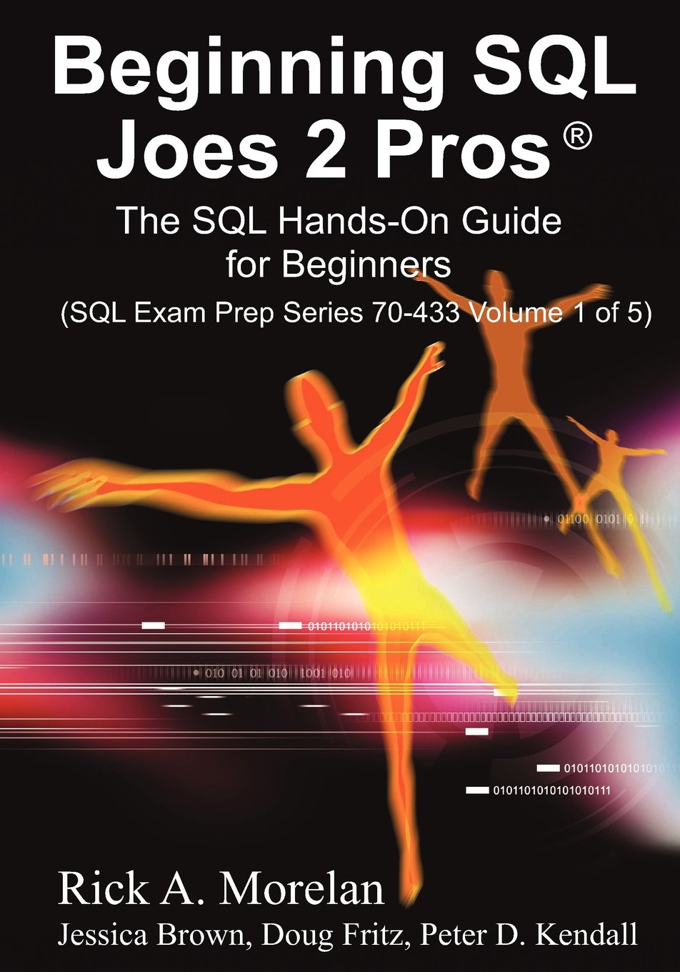 Beginning SQL Joes 2 Pros: The SQL Hands-On Guide for Beginners (SQL Exam Prep Series 70-433 Volume 1 of 5) (SQL Design Series, Band 1)