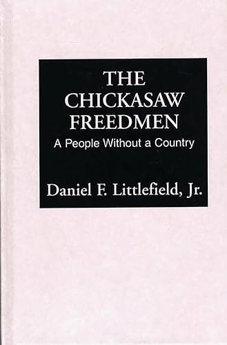 The Chickasaw Freedmen: A People Without a Country (Contributions in Afro-American and African Studies)