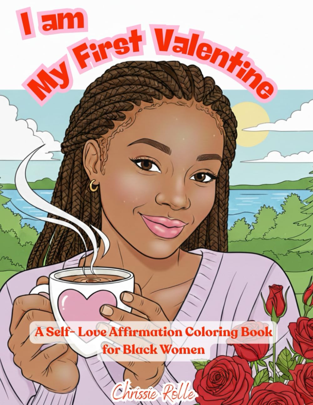 I Am My First Valentine: A Self Love Affirmation Coloring Book for African American Women