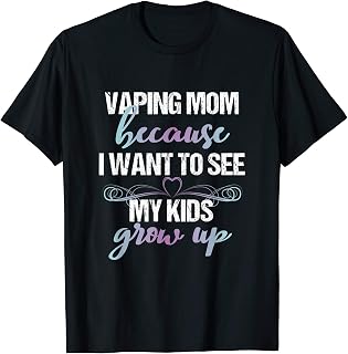 Vaping Mom To See My Kids Grow Up We Vape We Vote Vape Ban T-Shirt