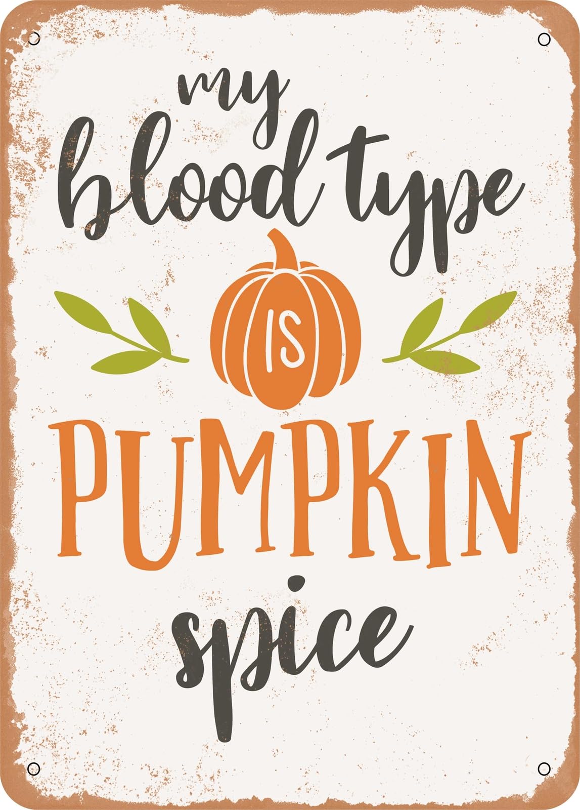 Miaomansenstore Metal Sign - My Blood Type Is Pumpkin Spice - 4 - Vintage Look Home Decor
