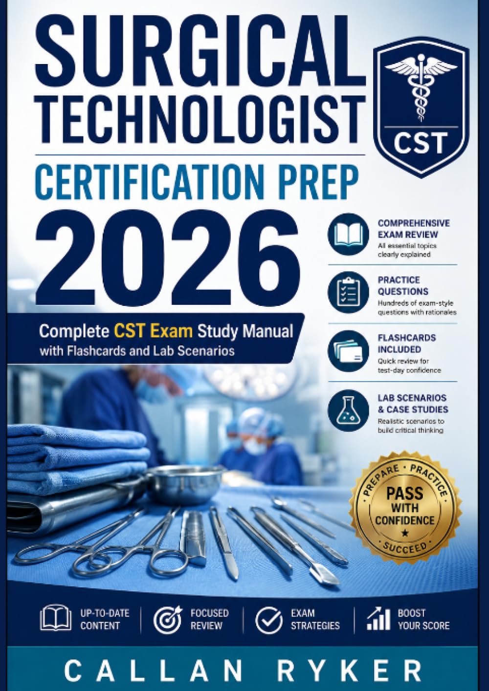 Surgical Technologist Certification Prep 2026: Complete CST Exam Study Manual with Flashcards and Lab Scenarios