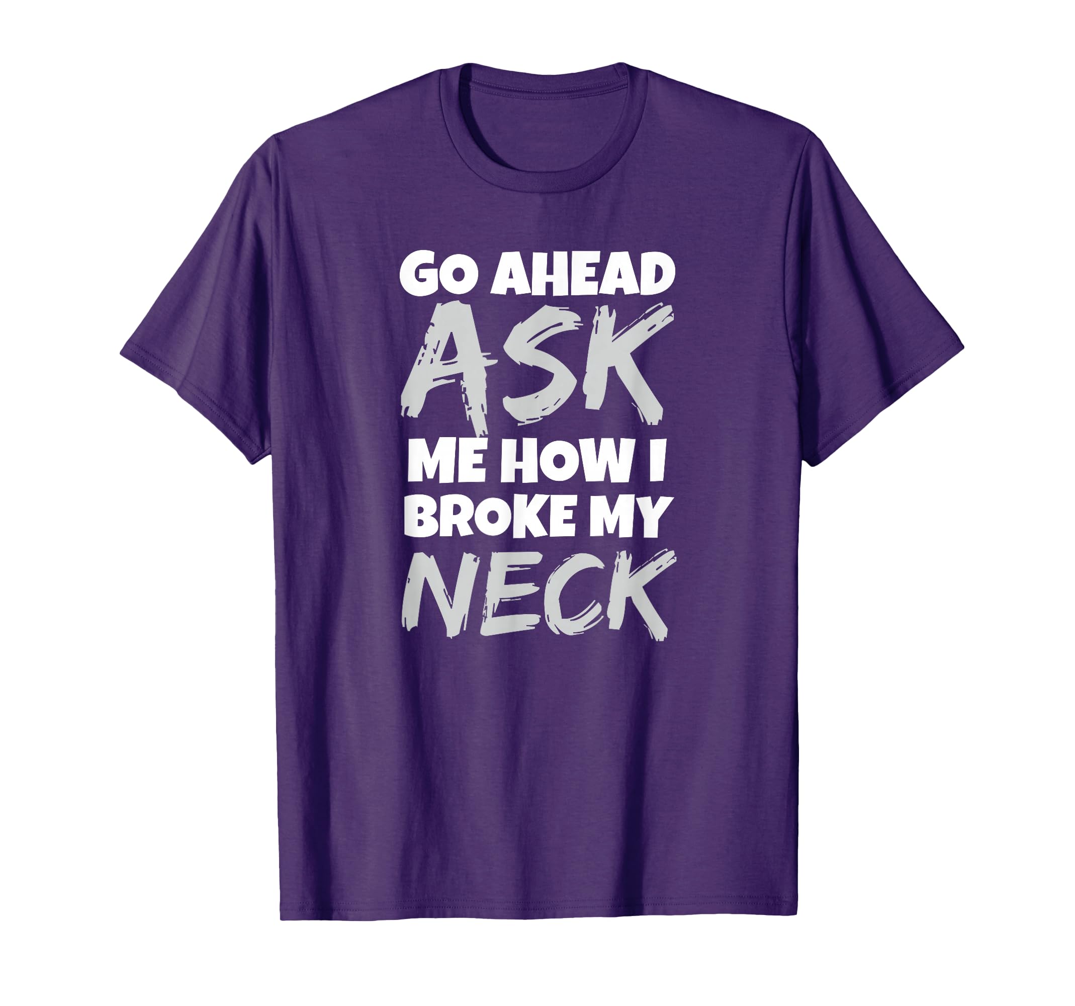 Funny Broken Neck Shirt Funny Story Fractured Neck Gift T-Shirt