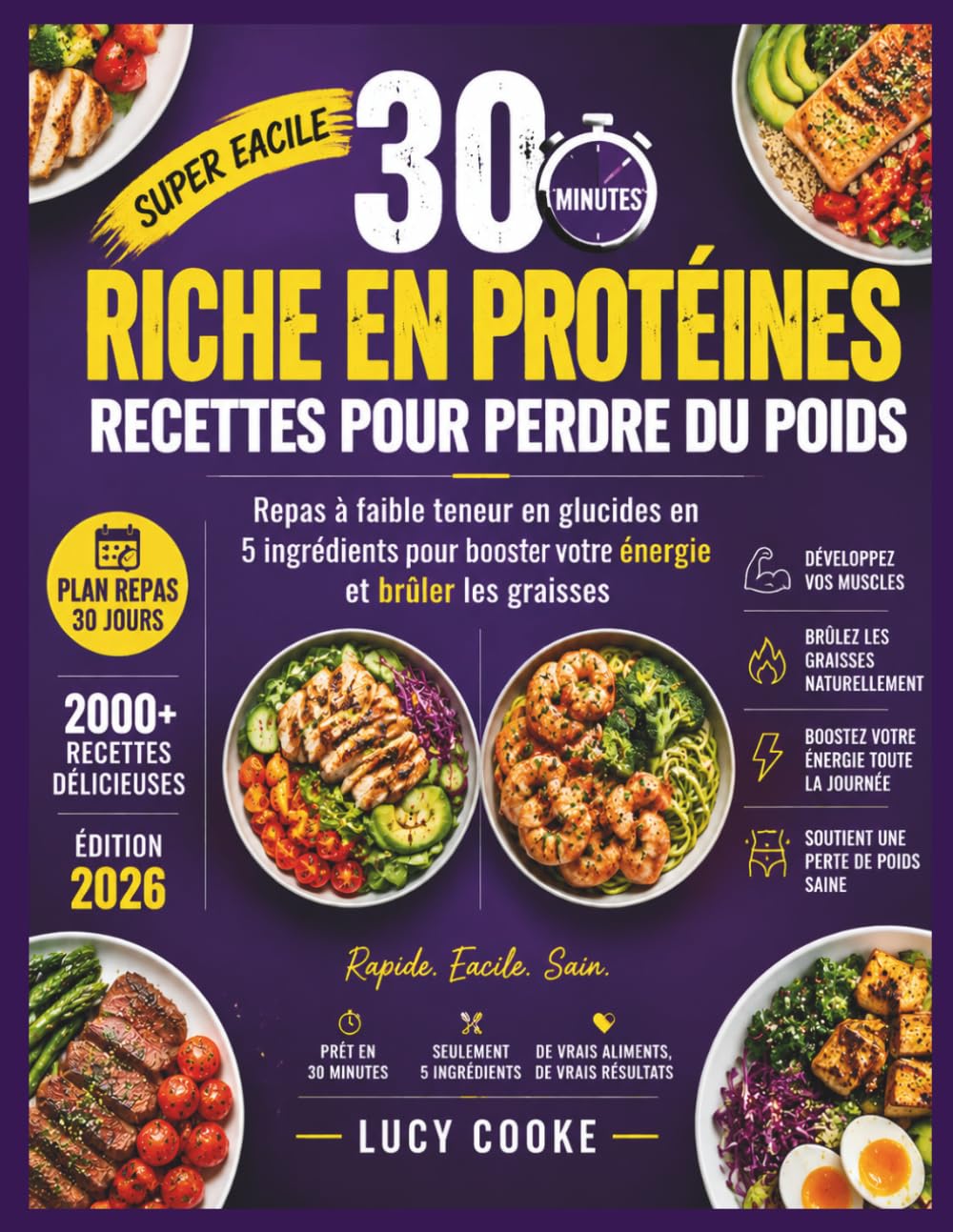 30 minutes Riche en protéines Recettes pour perdre du poids: Repas à faible teneur en glucides en 5 ingrédients pour booster votre énergie et brûler les graisses