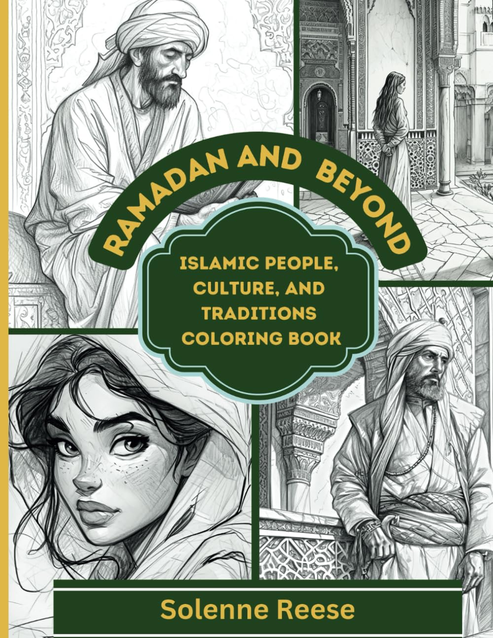 Ramadan and Beyond: Islamic People, Culture, and Traditions Coloring Book: 28 High-Definition Pages Featuring People, Culture, Dresses, Food, and