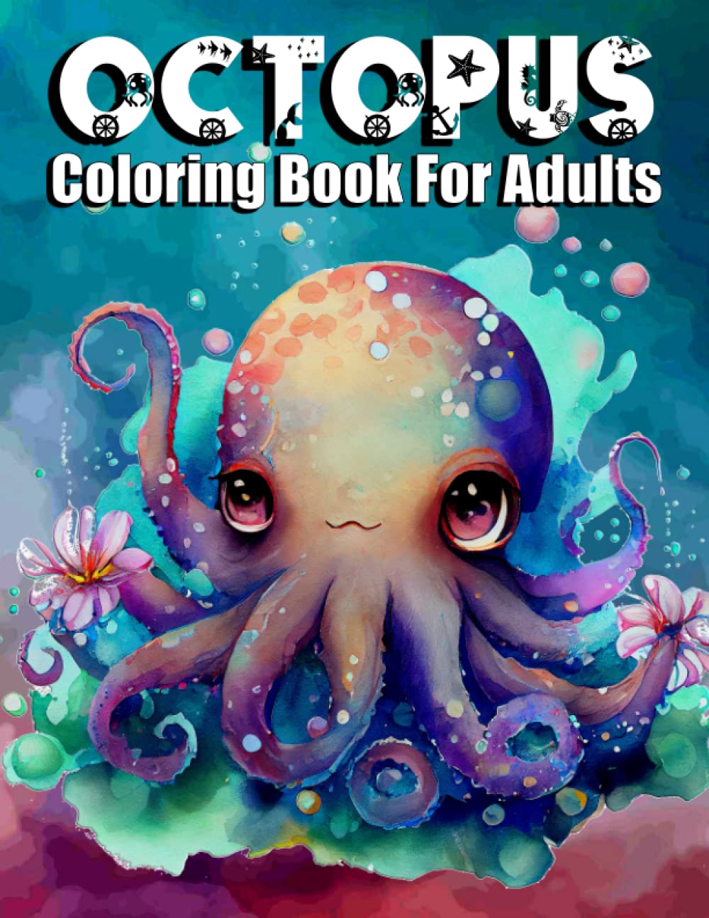 Octopus Coloring Book For Adults: Coloring Book for Adults Stress Relieving Single-sided 40 Octopus Adorable, Beautiful and Relaxing Octopus Adult Coloring Book