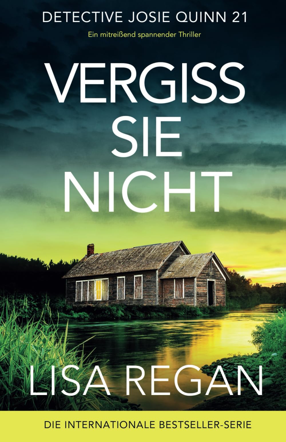 Vergiss sie nicht: Ein mitreißend spannender Thriller (Detective Josie Quinn)