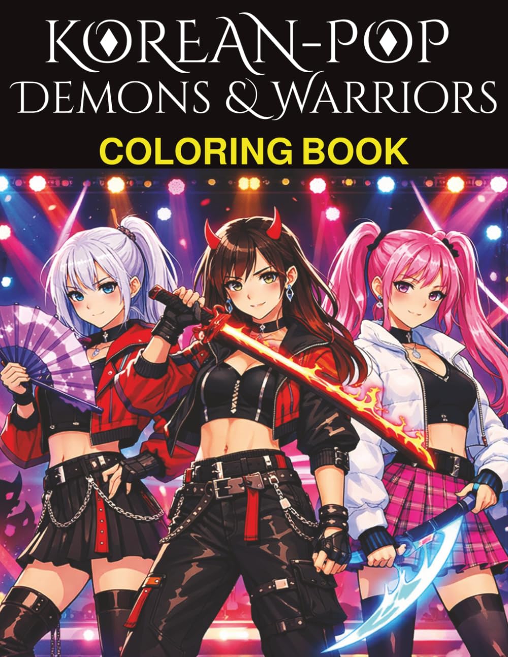 Korean-Pop Demons & Warriors Coloring Book: A Korean-Pop fantasy coloring book on Demons, Warriors and heroic Hunters. (K-pop Magic Book Series)