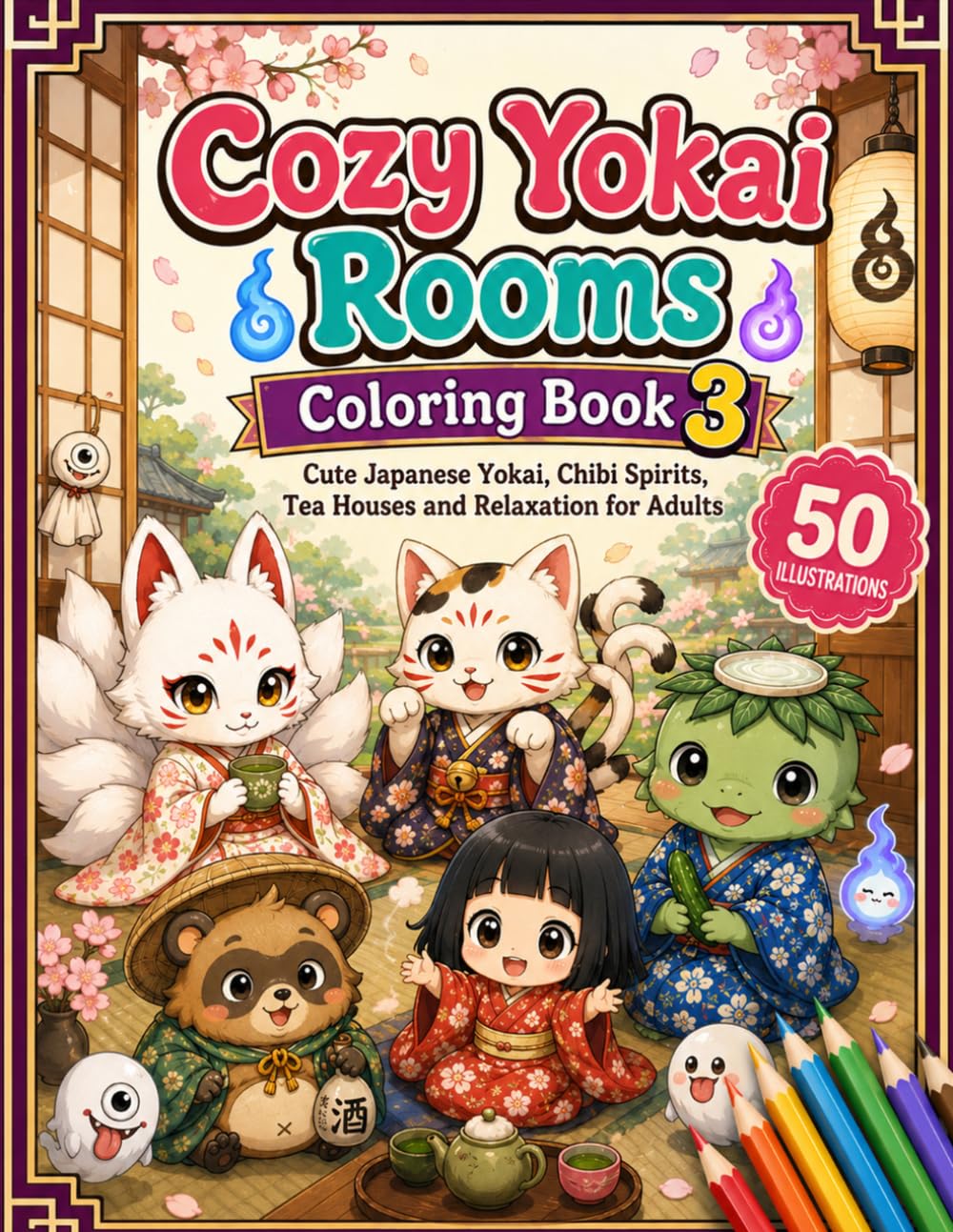 Cozy Yokai Rooms Coloring Book 3: Cute Japanese Yokai, Chibi Spirits, Tea Houses and Relaxation for Adults