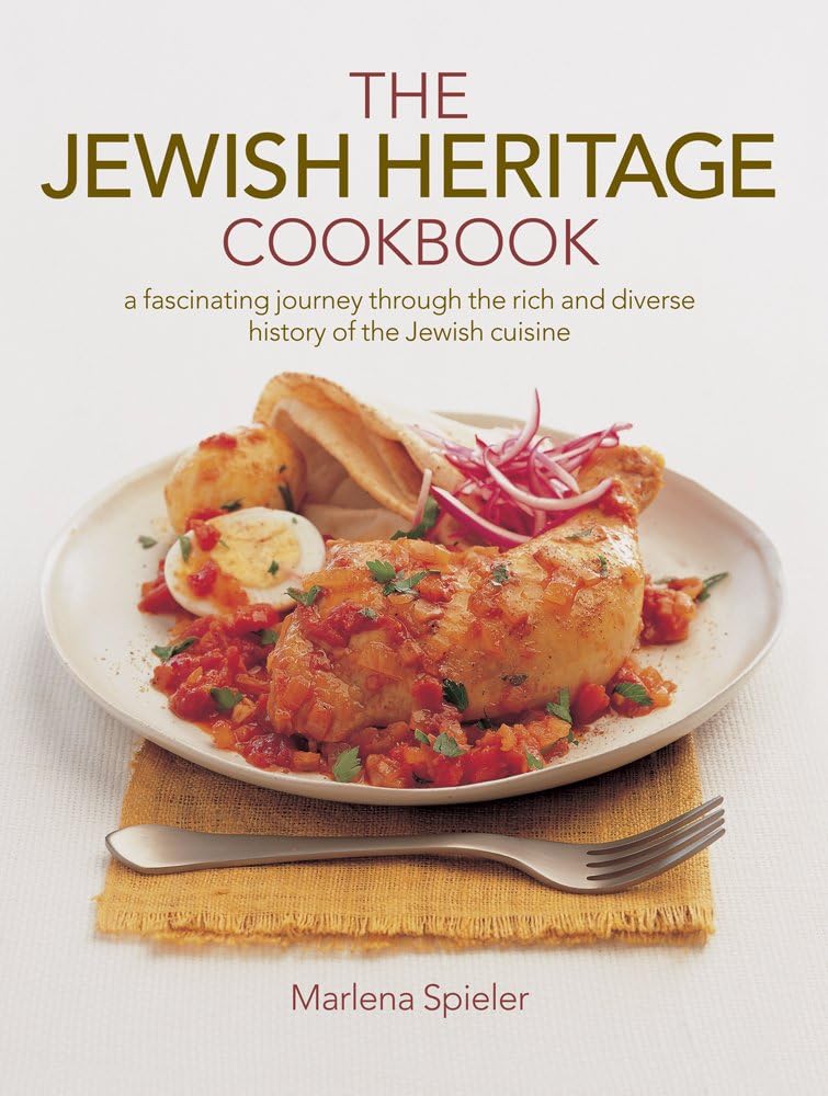 The Jewish Heritage Cookbook: A Fascinating Journey Through the Rich and Diverse History of the Jewish Cuisine