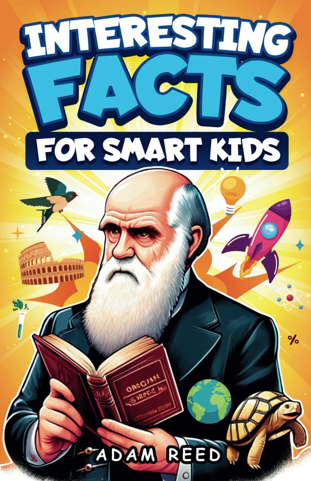 Interesting Facts for Smart Kids: Fascinating Trivia and Fun Facts on Science, History, Mythology, Inventions, and More! (Facts Book For Kids Ages 8-12)