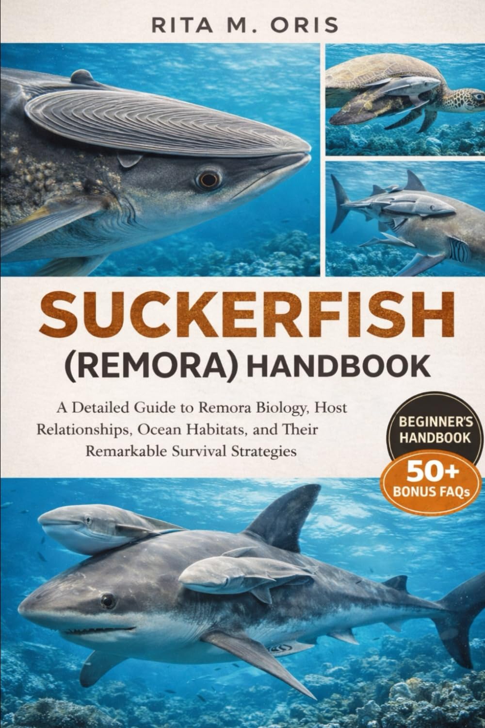 SUCKERFISH (REMORA) HANDBOOK: A Detailed Guide to Remora Biology, Host Relationships, Ocean Habitats, and Their Remarkable Survival Strategies