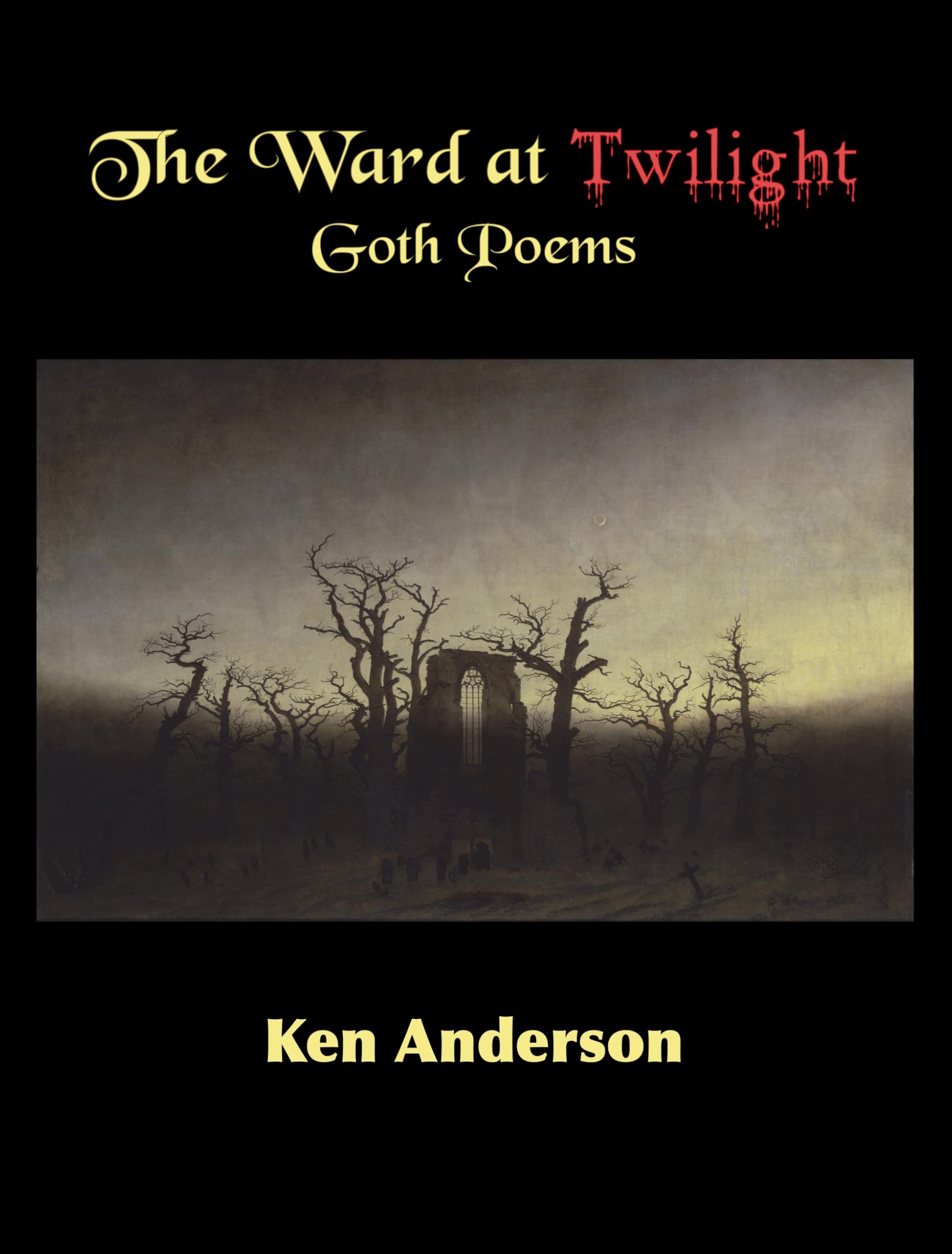 The Ward at Twilight: Goth Poems (Cabin Reading Series Book 2)