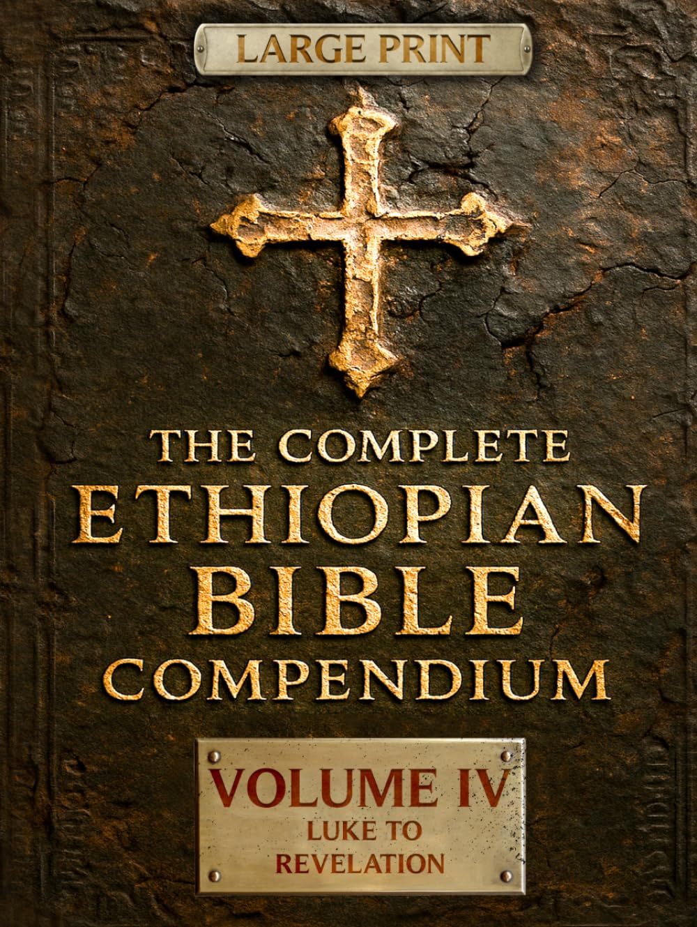 THE COMPLETE ETHIOPIAN BIBLE COMPENDIUM in English 88 Books |LARGE PRINT Series|: Volume IV — Luke to Revelation — Plus Rare Church Writings, ... LARGE PRINT Series — Complete 4-Volume Set)      Hardcover – Large Print, August 5, 2025
