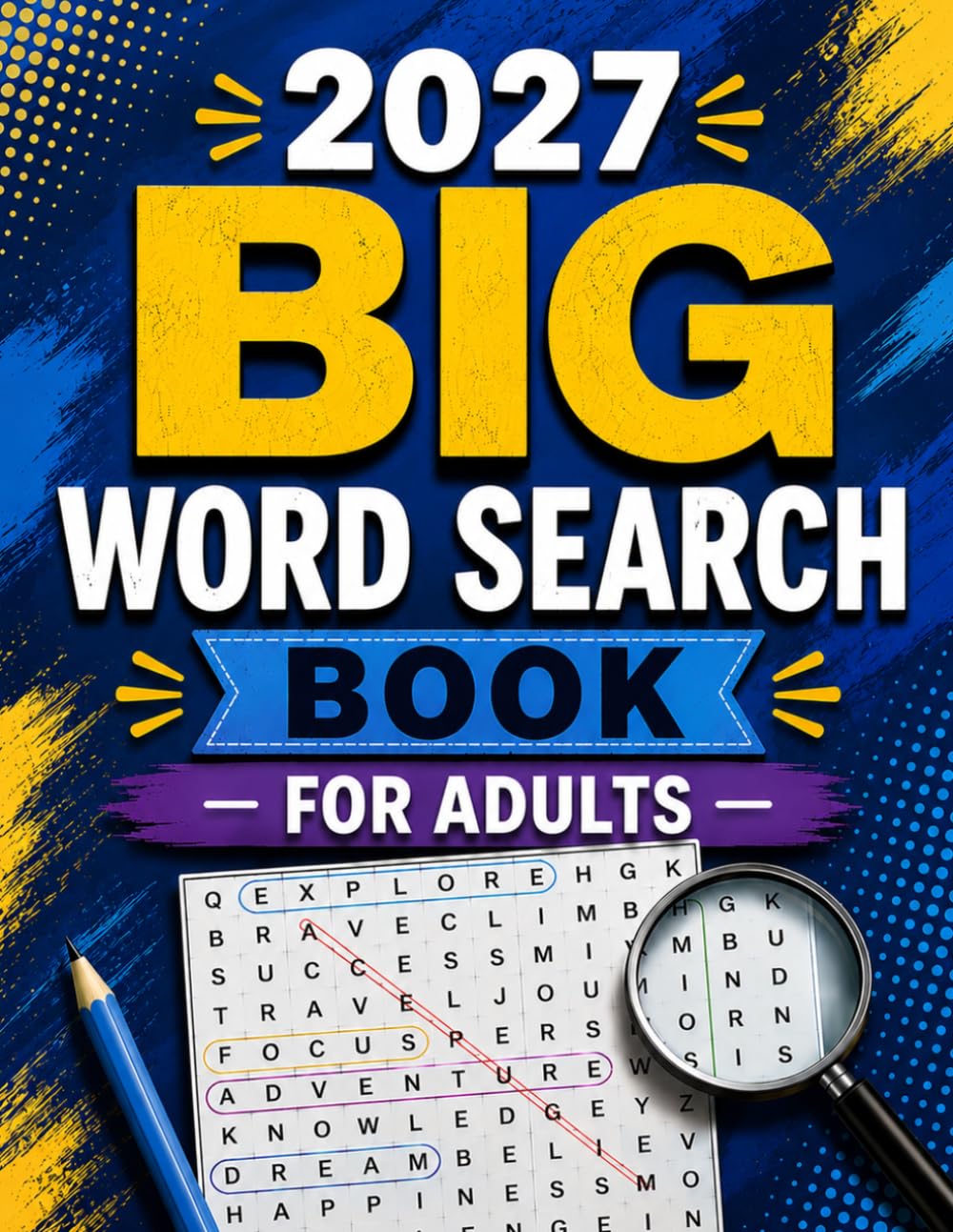 2027 BIG WORD SEARCH BOOK FOR ADULTS: 100 Large-Print Word Search Challenges | 1000 Unique Words | Improve Focus, Memory, and Vocabulary