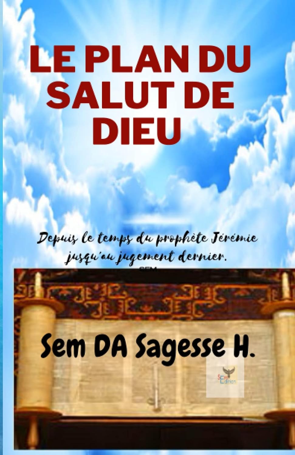 LE PLAN DU SALUT DE DIEU: DEPUIS LE PROPHÈTE JÉRÉMIE JUSQU'AU JUGEMENT ...