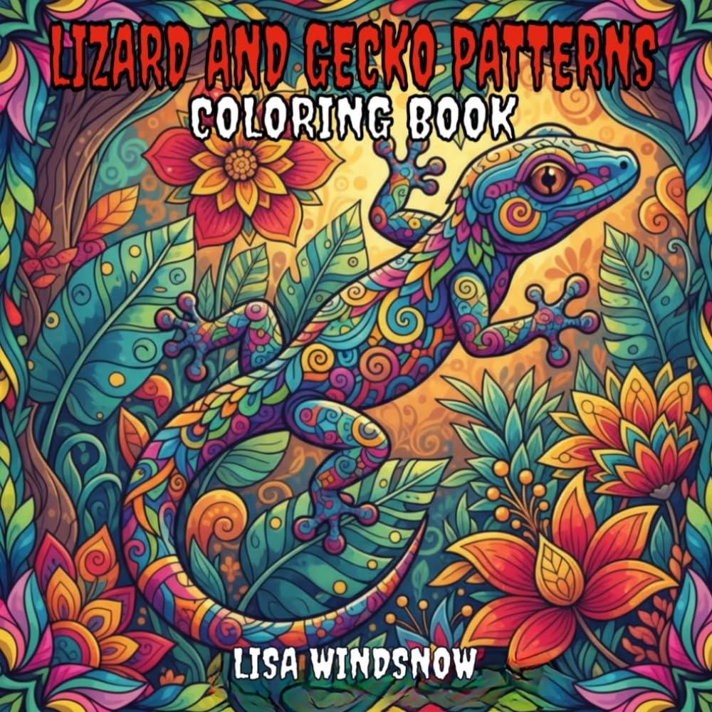 LIZARD AND GECKO PATTERNS: COLORING BOOK (CHAMELEONS, LIZARDS AND FROGS)