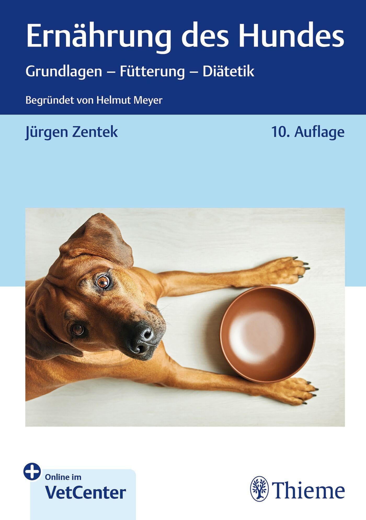 Ernährung des Hundes: Grundlagen - Fütterung - Diätetik Begründet von Helmut Meyer