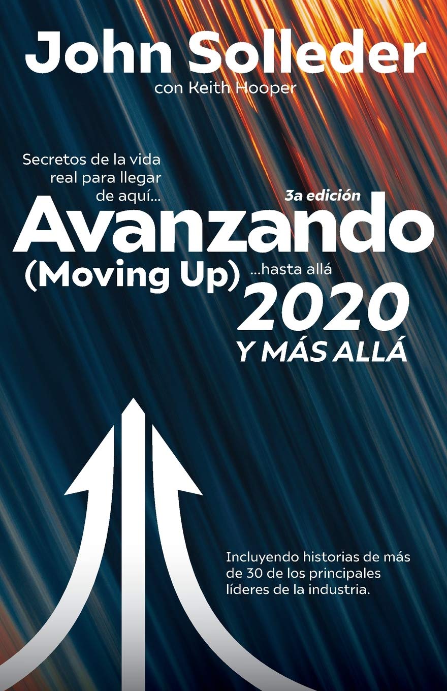 Avanzando (Moving Up) 2020 Y MAS ALLA: Secretos de la vida real para Ilegar de aqui... hasta alla (Spanish Edition)