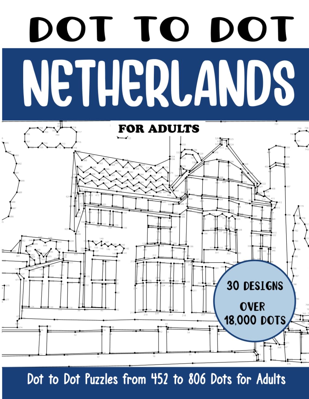 Dot to Dot Netherlands for Adults: Netherlands Connect the Dots Book for Adults (Over 18000 dots) (Dot to Dot Books for Adults)