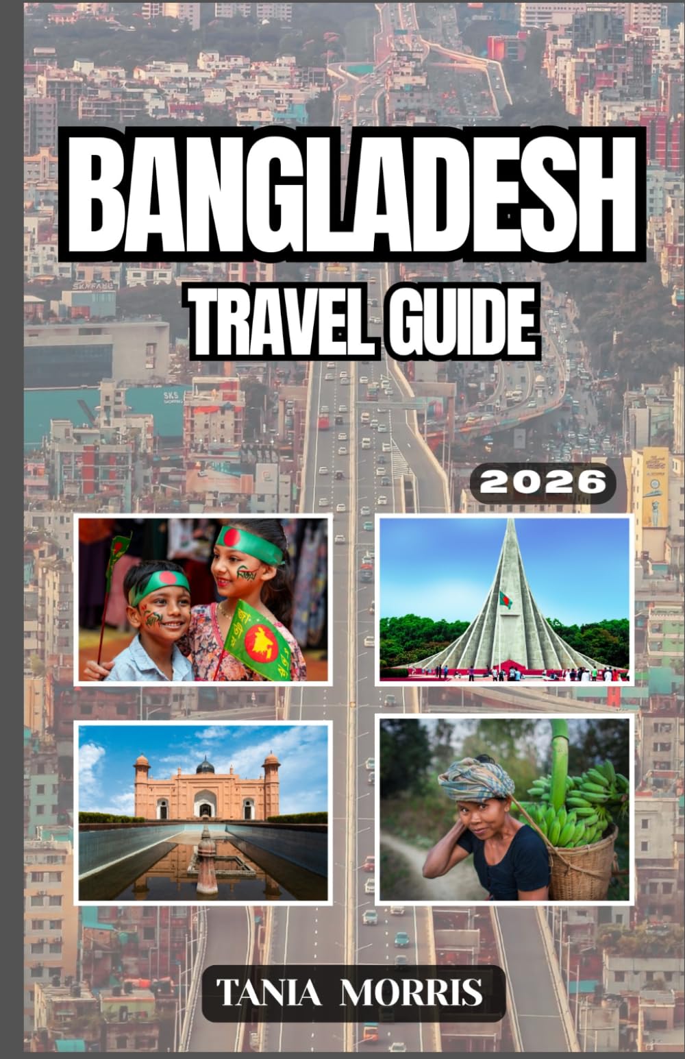 Bangladesh Travel guide 2026: Discover Dhaka, Cox’s Bazar, the Sundarbans, and Insider Tips for an Unforgettable South Asia Adventure