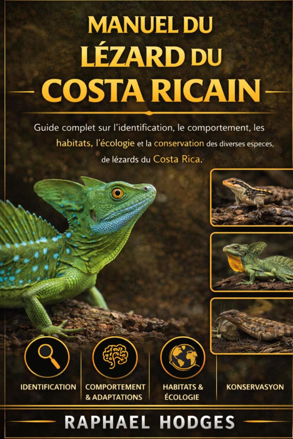 MANUEL DU LÉZARD DU COSTA RICAIN: Guide complet sur l’identification, le comportement, les habitats, l’écologie et la conservation des diverses espèces de lézards du Costa Rica