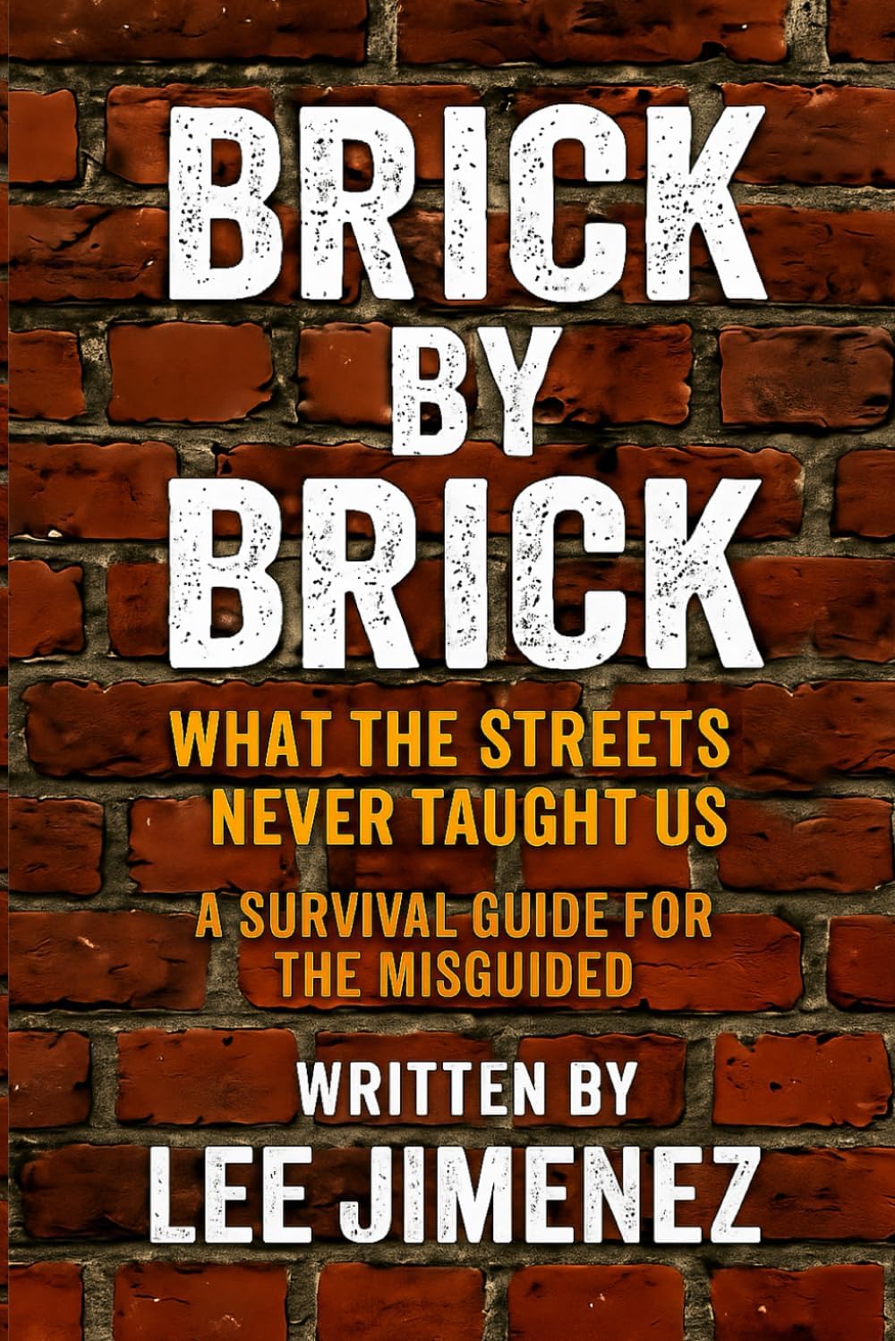 Brick By Brick: What The Streets Never Taught Us