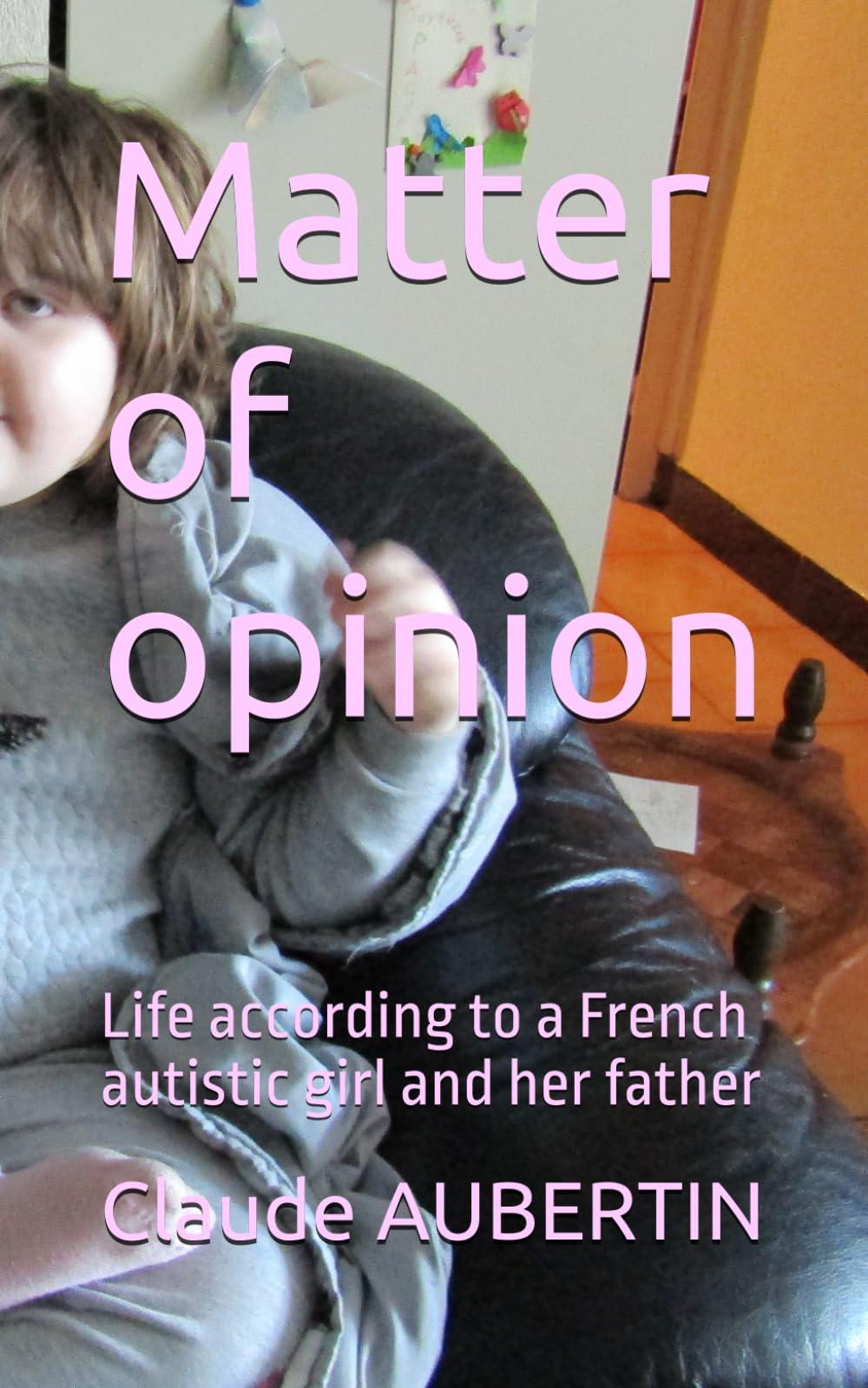 Matter of opinion: Life according to a French autistic girl and her father