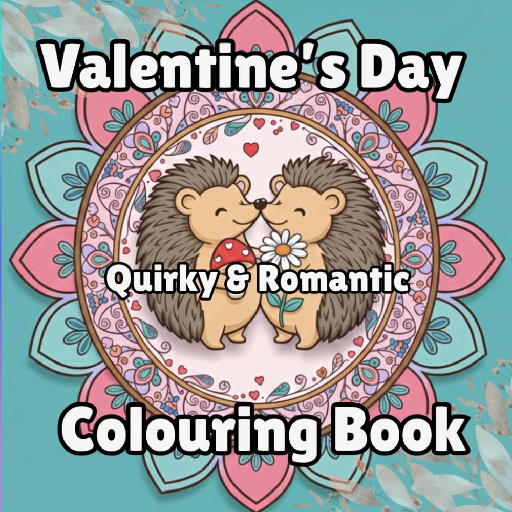 VALENTINE’S DAY MANDALA COLOURING BOOK: QUIRKY & ROMANTIC