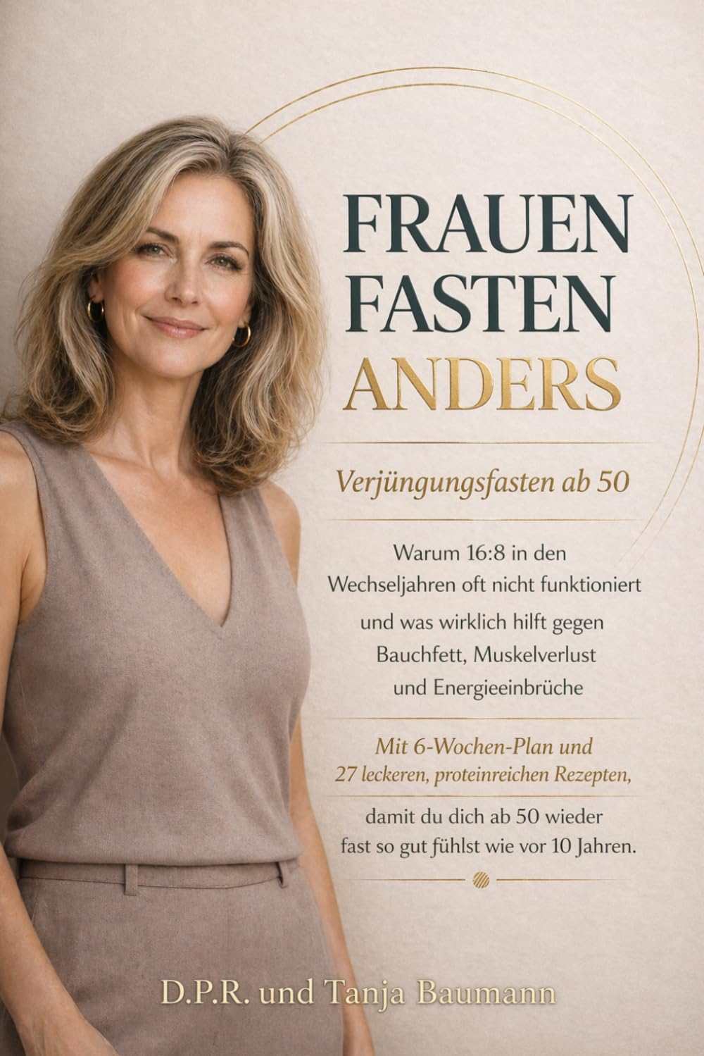 Frauen fasten anders: Verjüngungsfasten ab 50: Warum 16:8 in den Wechseljahren nicht funktioniert und was wirklich hilft gegen Bauchfett, ... der Frau: Wechseljahre neu verstehen)