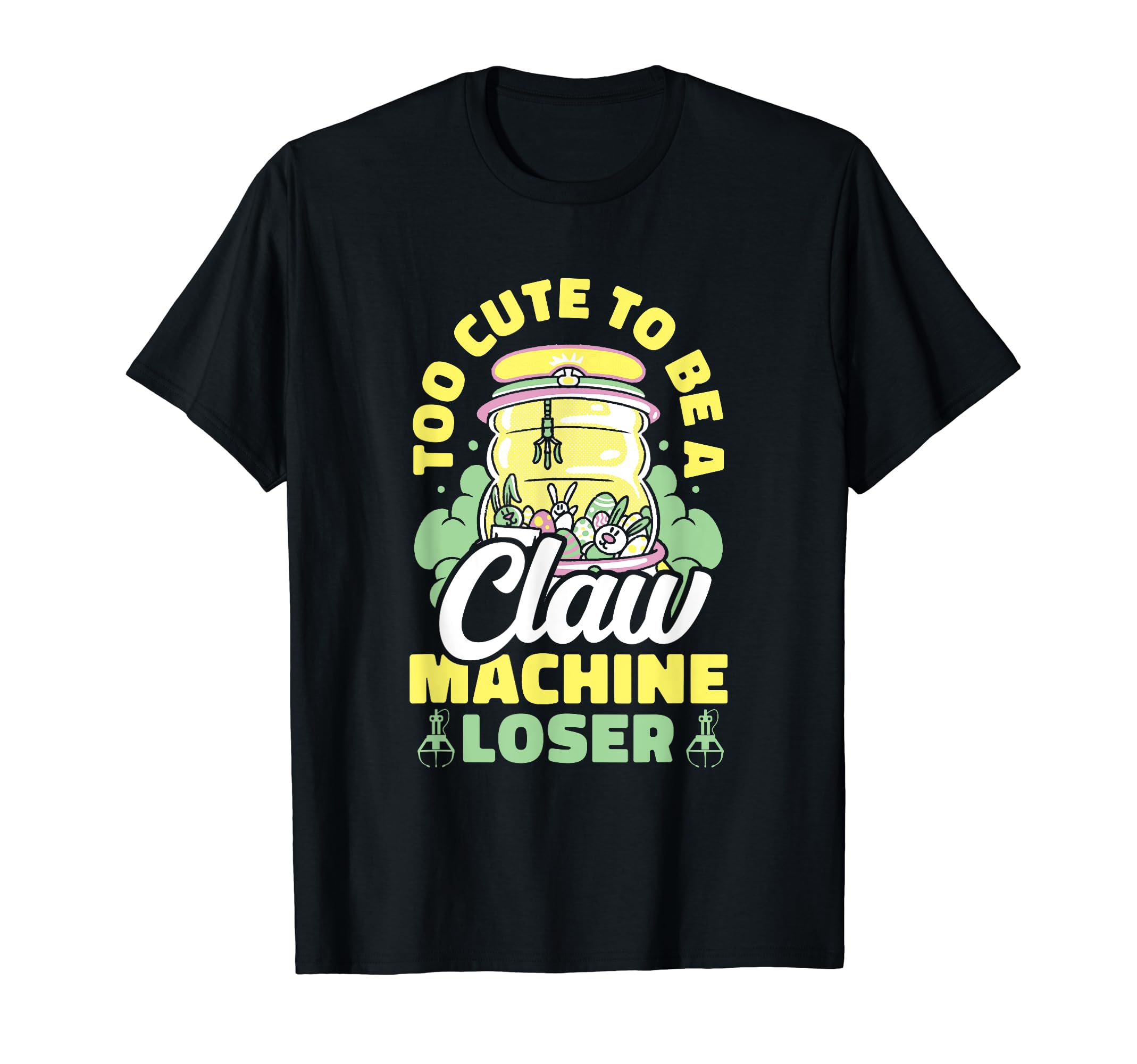 Claw Machine Claw Machine Player GearToo Cute To Be A Claw Machine Loser Arcade Gaming T-Shirt