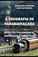 Vista 1 de A GEOGRAFIA DE PARANAPIACABA ASPECTOS FISIOGRÁFICOS, HISTÓRICOS E TURÍSTICOS (Portuguese Edition)