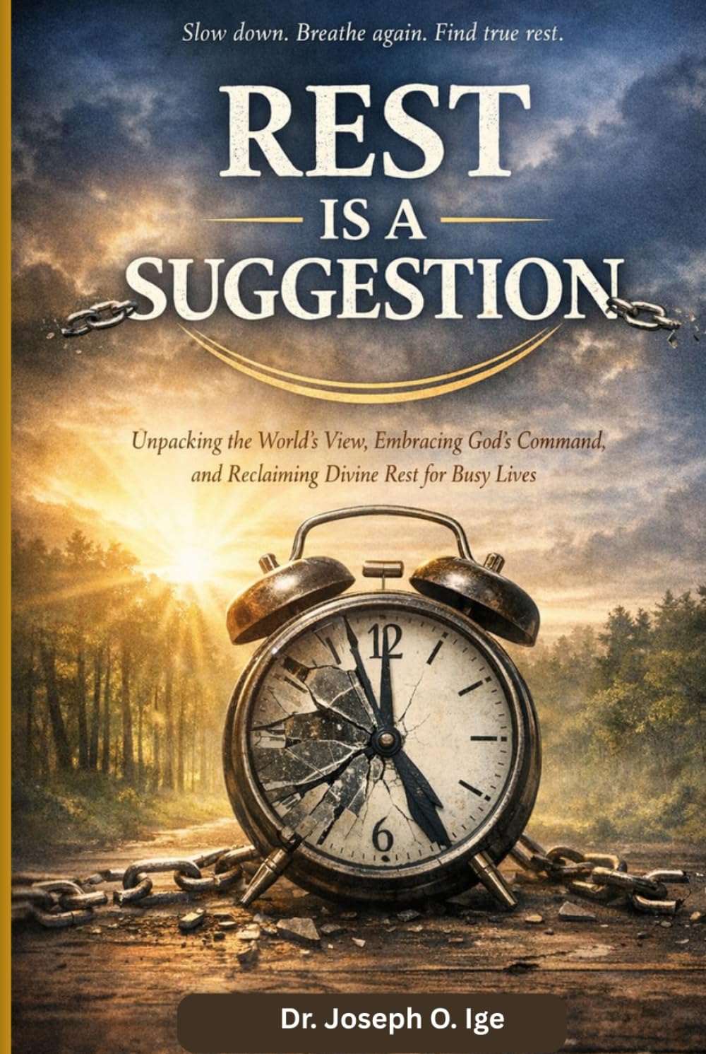 REST IS A SUGGESTION: Unpacking the World’s View, Embracing God’s Command, and Reclaiming the Sacred Rhythm of Rest
