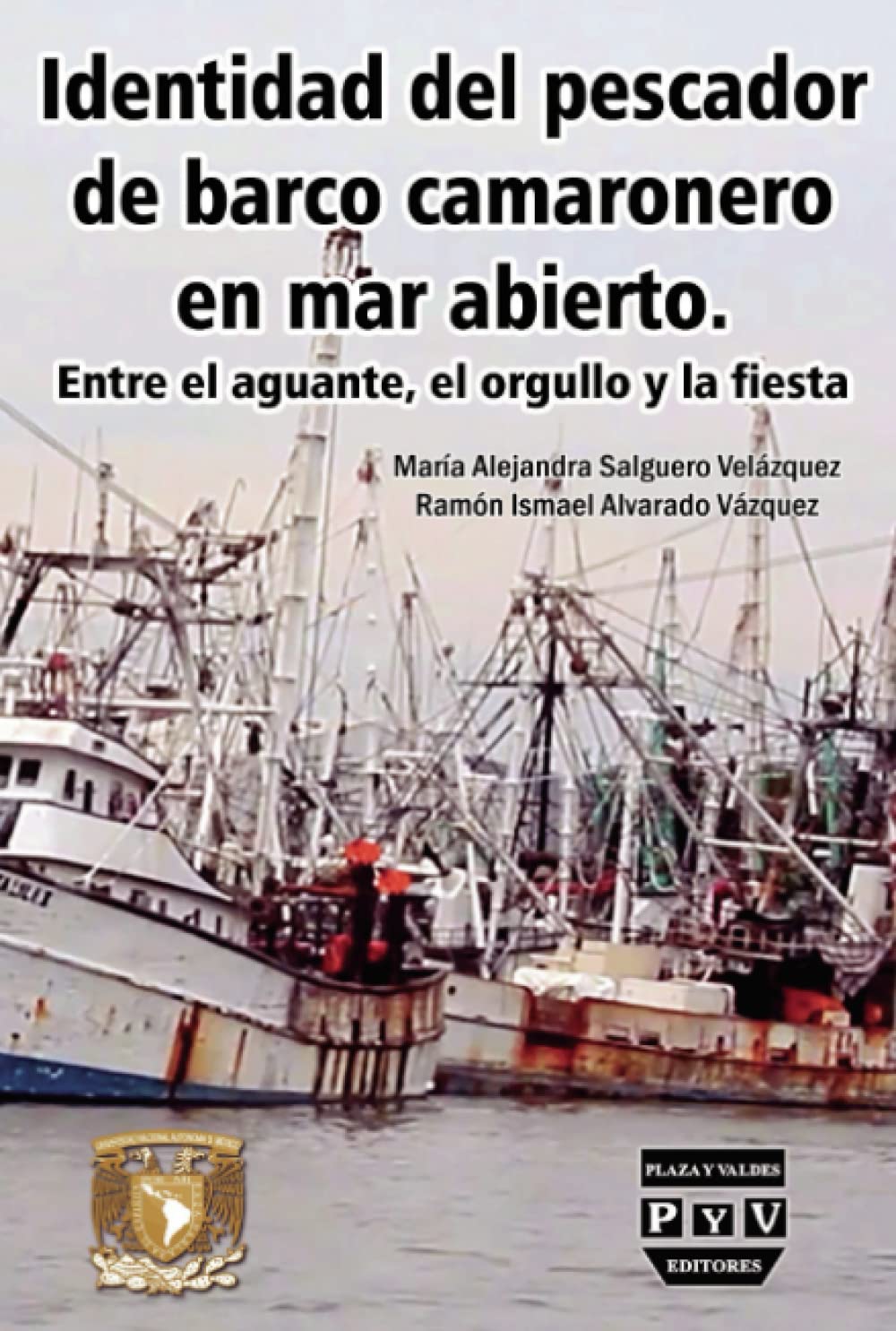 Identidad del pescador de barco camaronero en mar abierto: entre el aguante, el orgullo y la fiesta (Spanish Edition)