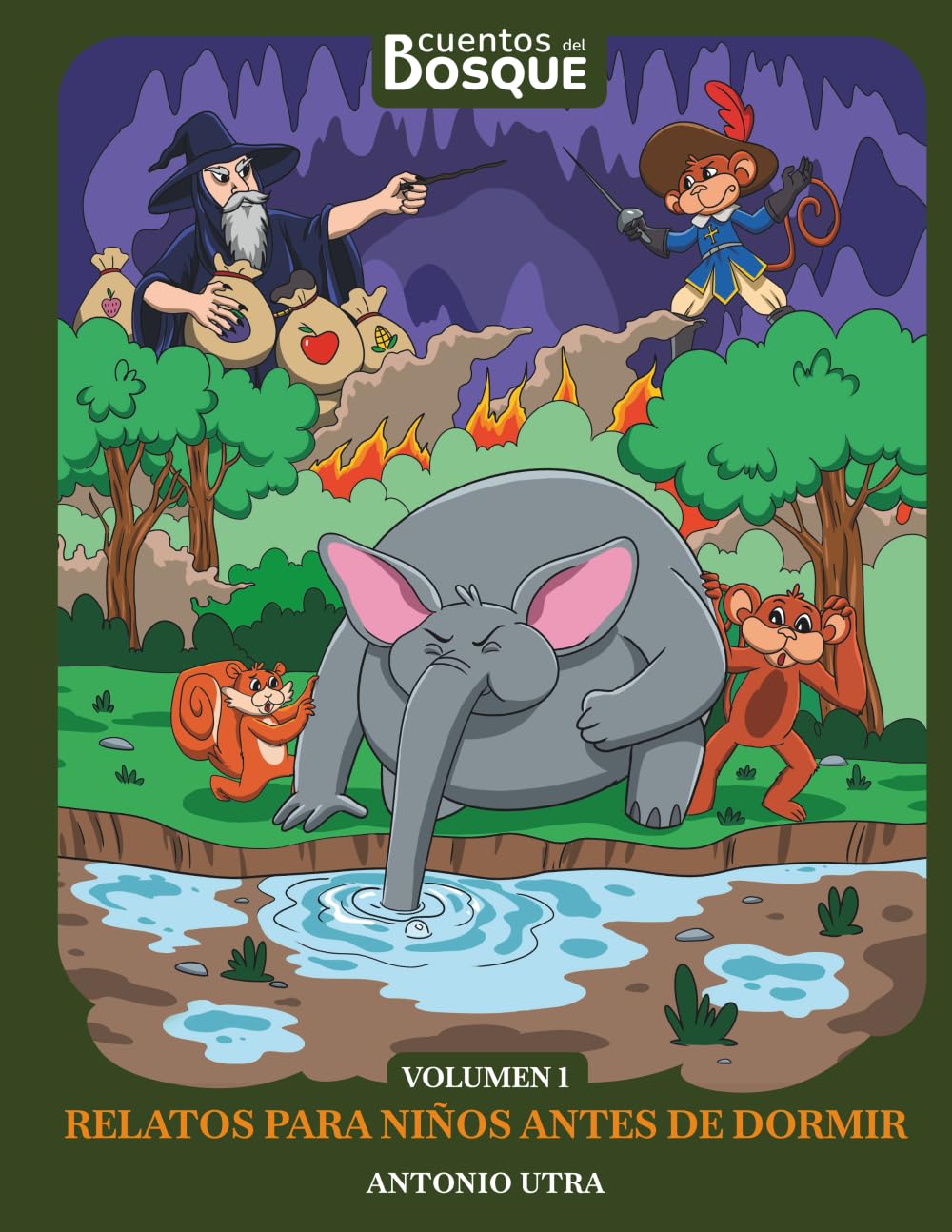 Cuentos del Bosque Volumen 1: Relatos divertidos y educativos para niños (Cuentos del Bosque Edicion No2)