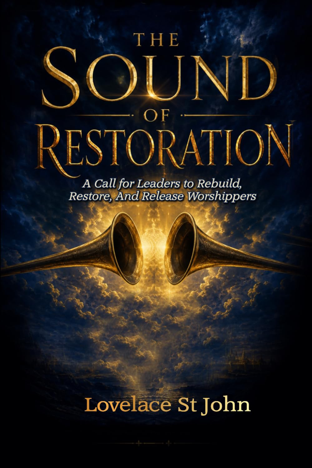 THE SOUND OF RESTORATION: A Call for Leaders to Rebuild, Restore, and Release Worshippers.