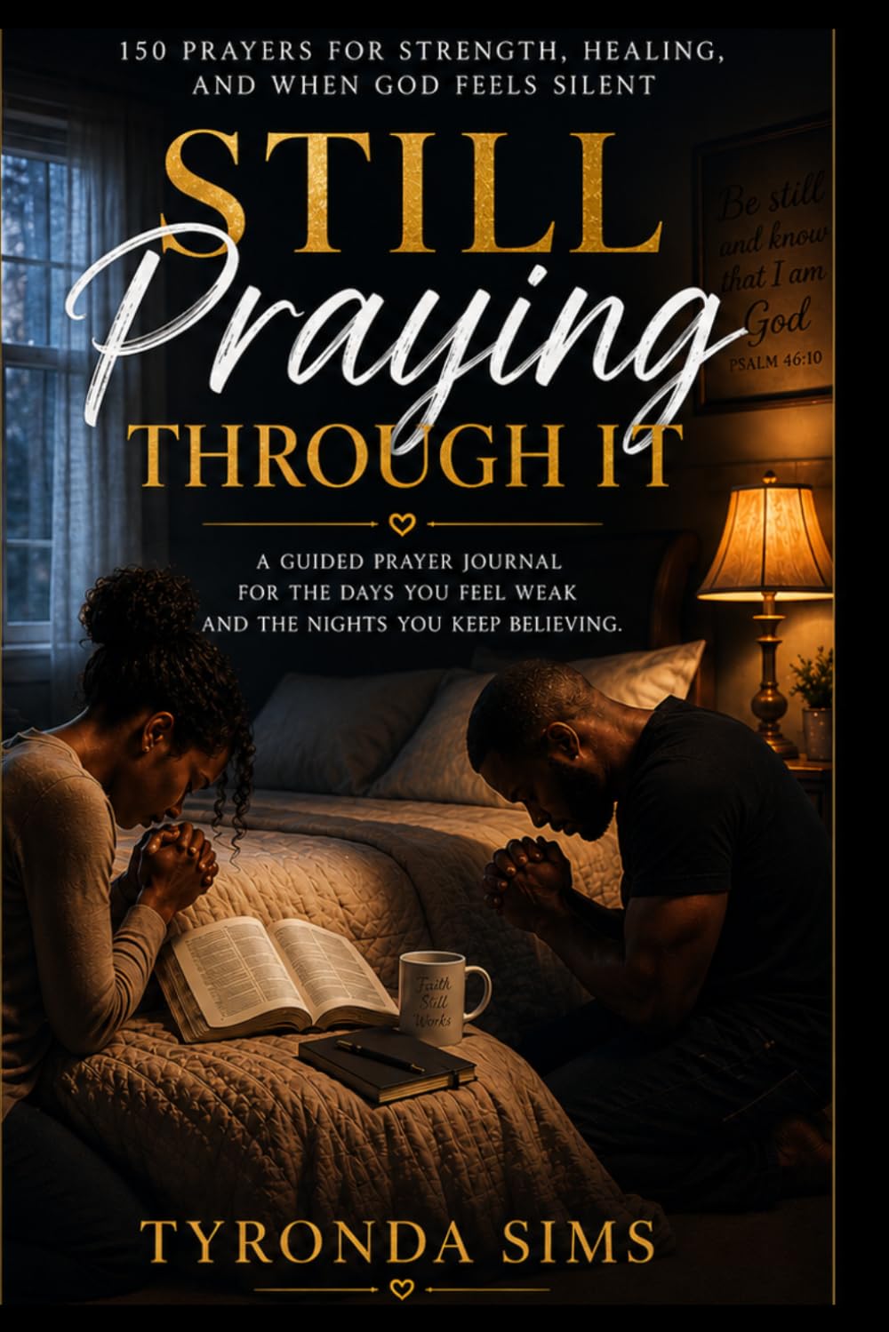 Still Praying Through It: 150 Prayers for Strength, Healing, and When God Feels Silent