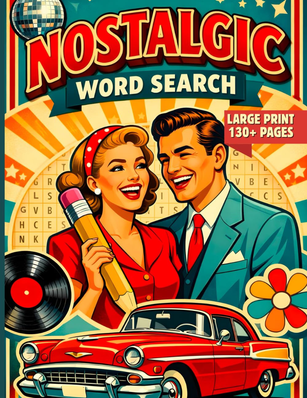 Nostalgic Word Search: Large Print Word Find Puzzles for Seniors & Adults - Journey Through the 1930s, 40s, 50s, 60s, 70s & 80s to Spark Memories & Keep the Mind Sharp